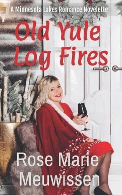 Old Yule Log Fires: A Minnesota Lakes Christmas Romance - Meuwissen, Rose Marie