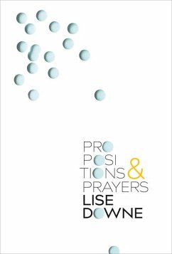 Propositions and Prayers - Downe, Lise