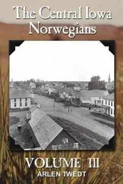 The Central Iowa Norwegians, Volume 3 - Twedt, Arlen