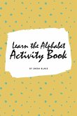 Learn the Alphabet Activity Book for Children (6x9 Coloring Book / Activity Book)