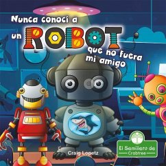 Nunca Conocí a Un Robot Que No Fuera Mi Amigo (I've Never Met a Robot I Didn't Like) - Lopetz, Craig