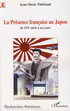 La Présence française au Japon - Thiébaud, Jean-Marie