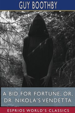 A Bid for Fortune; or, Dr. Nikola's Vendetta (Esprios Classics) - Boothby, Guy