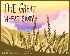 The Great Wheat Story - Russell, Corey