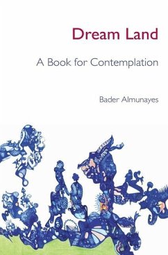 Dream Land: A Book For Contemplation - Almunayes, Bader