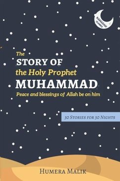 The Story of the Holy Prophet Muhammad: Ramadan Classics: 30 Stories for 30 Nights - Malik, Humera