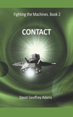 Contact: Fighting the Machines - Book 2 - Adams, David Geoffrey