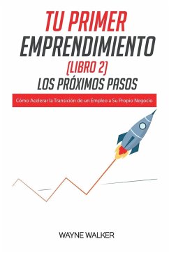 Tu Primer Emprendimiento(Libro 2) Los Próximos Pasos - Walker, Wayne