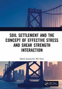Soil Settlement and the Concept of Effective Stress and Shear Strength Interaction (eBook, PDF) - Noor, Mohd Jamaludin Md