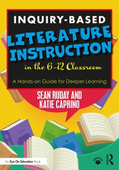Inquiry-Based Literature Instruction in the 6-12 Classroom (eBook, PDF) - Ruday, Sean; Caprino, Katie