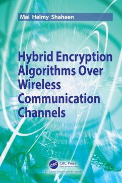 Hybrid Encryption Algorithms over Wireless Communication Channels (eBook, PDF) - Shaheen, Mai Helmy