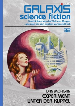 GALAXIS SCIENCE FICTION, Band 32: EXPERIMENT UNTER DER KUPPEL (eBook, ePUB) - Morgan, Dan