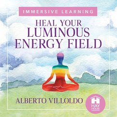 Heal Your Luminous Energy Field (MP3-Download) - Ph.D., Alberto Villoldo