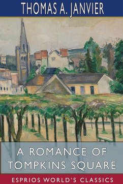 A Romance of Tompkins Square (Esprios Classics) - Janvier, Thomas A.