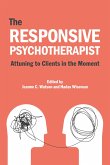 The Responsive Psychotherapist: Attuning to Clients in the Moment