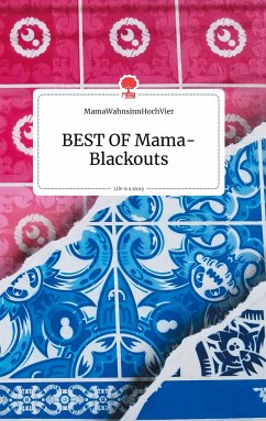BEST OF Mama-Blackouts. Life is a Story - story.one - MamaWahnsinnHochVier