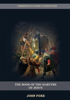 The Book of the Martyrs of Jesus - Foxe, John