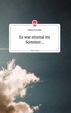 Es war einmal im Sommer... Life is a Story - story.one - Schnöller, Tabitha