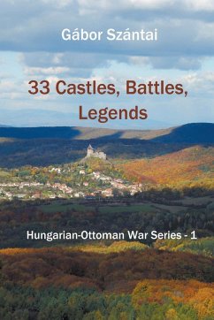 33 Castles, Battles, Legends - Szántai, Gábor