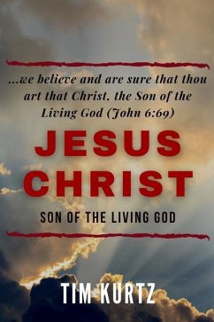 Jesus Christ Son of the Living God: Understanding the revelation that builds the ekklesia - Kurtz, Tim