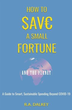 How to Save a Small Fortune - And The Planet - Dalkey, R. A.