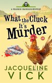 What the Cluck? It's Murder (Frankie Chandler, Pet Psychic, #4) (eBook, ePUB) What the Cluck? It's Murder (Frankie Chandler, Pet Psychic, #4) (eBook, ePUB)