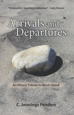 Arrivals and Departures: An Etheric Tribute to Block Island - Jennings Penders, C.