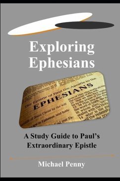 Exploring Ephesians: A Study Guide to Paul's Extraordinary Epistle - Penny, Michael