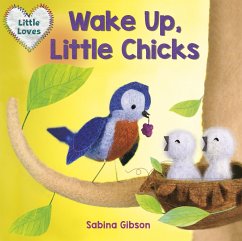 Wake Up, Little Chicks! (Little Loves) - Gibson, Sabina