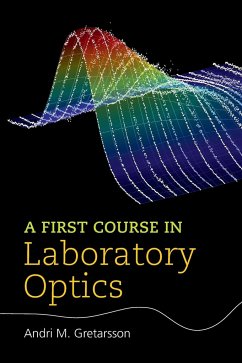 A First Course in Laboratory Optics - Gretarsson, Andri M.