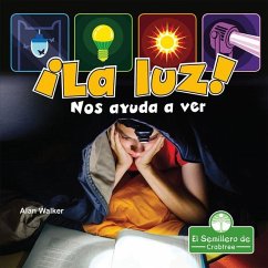 ¡La Luz! Nos Ayuda a Ver (Light! It Helps Us See) - Walker, Alan