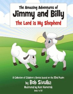 The Amazing Adventures of Jimmy and Billy: The Lord Is My Shepherd Volume 1 - Sivulka, Bob