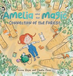 Amelia and the Magic Connection of the Forest - Reyes, Norma; Perez, Claudia