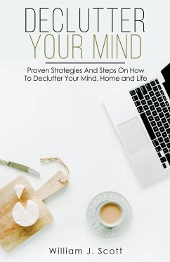 Declutter Your Mind - Scott, William J.