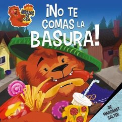 ¡No Te Comas La Basura! (Don't Eat the Trash!) - Salter, Margaret