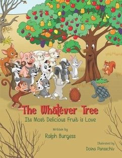 The Whatever Tree: Its Most Delicious Fruit is Love - Burgess, Ralph