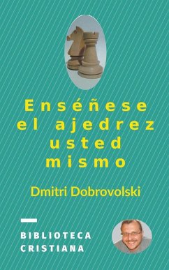 Enséñese el ajedrez usted mismo - Dobrovolski, Dmitri