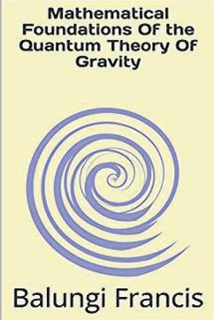 Mathematical Foundation of the Quantum Theory of Gravity - Francis, Balungi