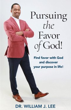 Pursuing the Favor of God! - Lee, William J.