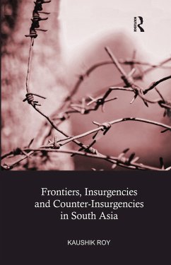 Frontiers, Insurgencies and Counter-Insurgencies in South Asia (eBook, ePUB) - Roy, Kaushik