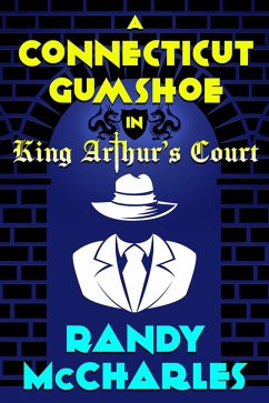 A Connecticut Gumshoe in King Arthur's Court (eBook, ePUB) - McCharles, Randy