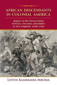 African Descendants in Colonial America: Impact on the Preservation of Peace, Security, and Safety in New England: 1638-1783 - Mboma, Lievin Kambamba
