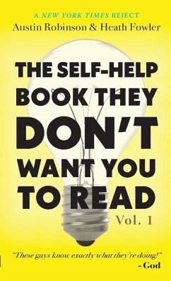 The Self-Help Book They Don't Want You To Read - Robinson, Austin; Fowler, Heath