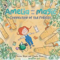 Amelia and the Magic Connection of the Forest - Reyes, Norma; Perez, Claudia