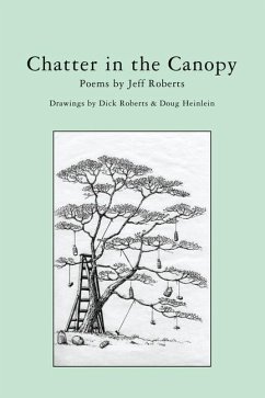 Chatter in the Canopy: Poems by Jeff Roberts - Roberts, Jeff