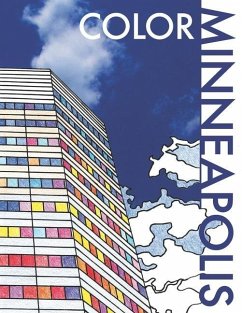 Color Minneapolis: An Adult Coloring Book That Will Take You Places! - Funk, M.