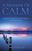A Moment of Calm: Meditative and Reflective Readings for Inner Peace