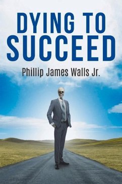 Dying to Succeed - Walls, Phillip