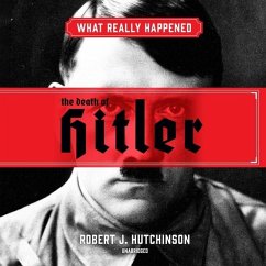 What Really Happened: The Death of Hitler - Hutchinson, Robert J.