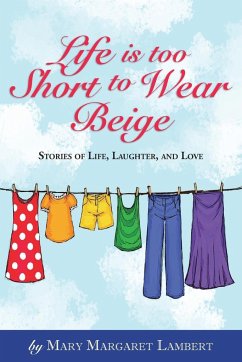 Life is Too Short to Wear Beige 12-31-16 - Lambert, Mary Margaret